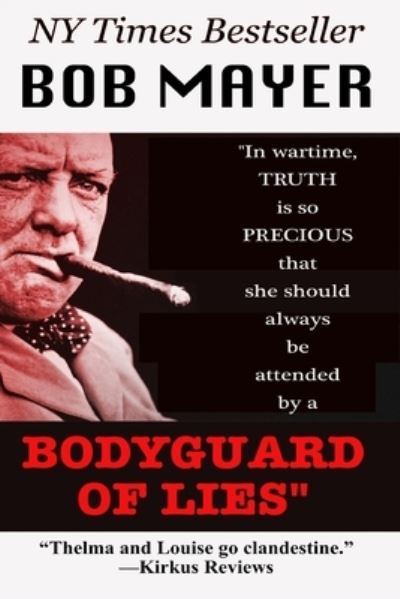 Bodyguard of Lies - Bob Mayer - Książki - Cool Gus Publishing - 9781621250654 - 16 kwietnia 2013