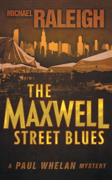 Cover for Michael Raleigh · The Maxwell Street Blues: A Paul Whelan Mystery - Paul Whelan Mysteries (Paperback Book) (2015)