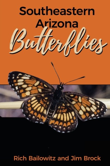 Southeastern Arizona Butterflies - Rich Bailowitz - Books - Wheatmark - 9781627878654 - December 13, 2021