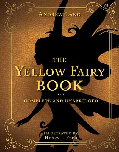 Cover for Andrew Lang · The Yellow Fairy Book: Complete and Unabridged - Andrew Lang Fairy Book Series (Hardcover Book) (2020)