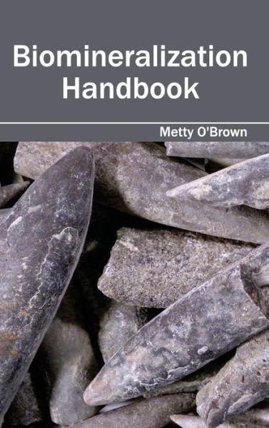 Cover for Metty O\'brown · Biomineralization Handbook (Hardcover bog) (2015)