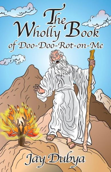 Cover for Jay Dubya · The Wholly Book of Doo-doo-rot-on-me (Paperback Book) (2015)