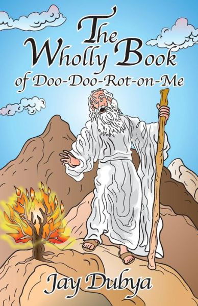 The Wholly Book of Doo-doo-rot-on-me - Jay Dubya - Książki - Bookstand Publishing - 9781634980654 - 31 marca 2015