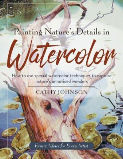 Cover for Cathy a Johnson · Painting Nature's Details in Watercolor (Paperback Book) [Reprint edition] (2018)