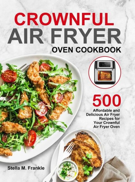 Cover for Stella M Frankle · Crownful Air Fryer Oven Cookbook (Hardcover Book) (2020)