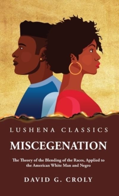 Cover for By David G Croly · Miscegenation the Theory of the Blending of the Races, Applied to the American White Man and Negro by David G. Croly (Bog) (2023)