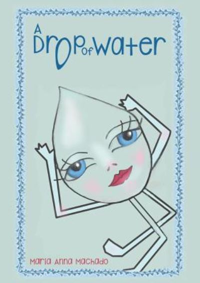 A Drop of Water - Maria Anna Machado - Books - Austin Macauley - 9781641823654 - October 31, 2018