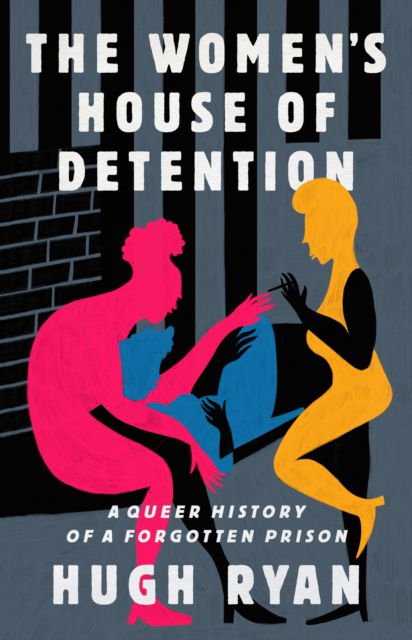 Cover for Hugh Ryan · The Women's House of Detention: A Queer History of a Forgotten Prison (Taschenbuch) (2023)