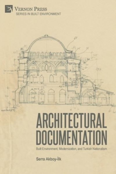 Architectural Documentation - Serra Akboy-Ilk - Books - Vernon Art and Science Inc. - 9781648895654 - November 25, 2022