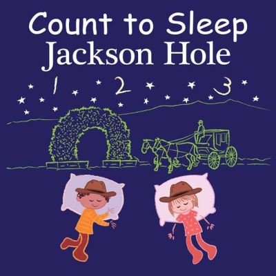 Cover for Adam Gamble · Count to Sleep Jackson Hole - Count To Sleep (Board book) (2022)