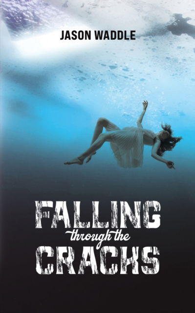 Cover for Jason Waddle · Falling Through the Cracks (Pocketbok) (2023)