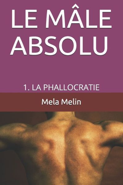 Cover for Mela Melin · Le Male Absolu (Paperback Book) (2020)