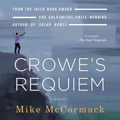 Cover for Mike McCormack · Crowe's Requiem (CD) (2021)