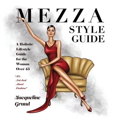 Cover for Jacqueline Grund · Mezza Style Guide: A Holistic Lifestyle Guide for the Woman over Forty-Five (Paperback Book) (2021)