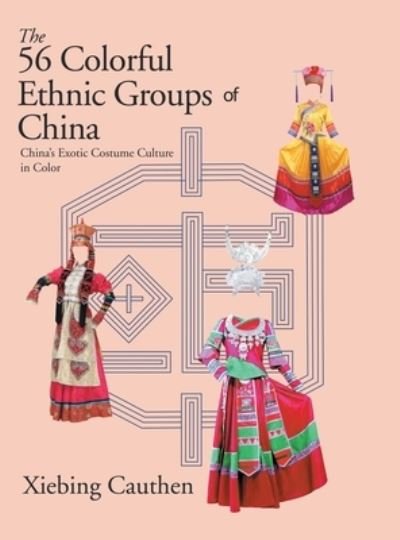 Cover for Xiebing Cauthen · 56 Colorful Ethnic Groups of China (Book) (2020)