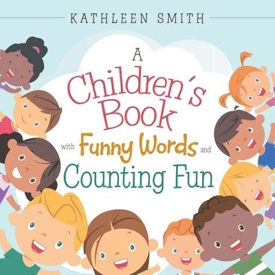 Cover for Kathleen Smith · A Children's Book with Funny Words and Counting Fun (Paperback Book) (2021)