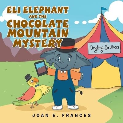 Cover for Joan E. Frances · Eli Elephant and the Chocolate Mountain Mystery (Book) (2022)
