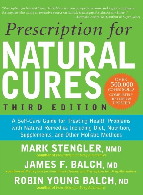 Cover for James F. Balch · Prescription for Natural Cures (Third Edition): A Self-Care Guide for Treating Health Problems with Natural Remedies Including Diet, Nutrition, Supplements, and Other Holistic Methods (Hardcover Book) (2016)