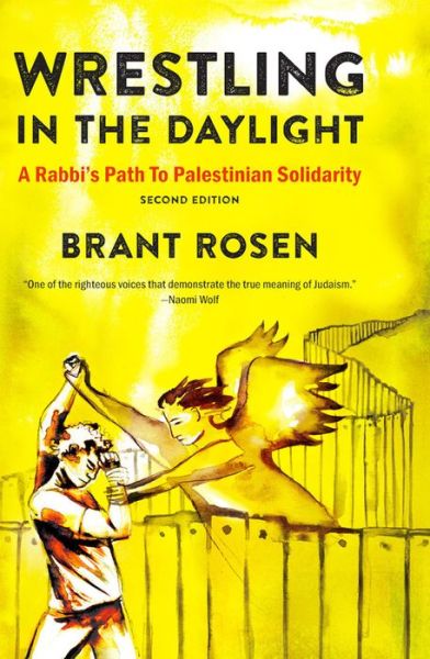 Cover for Brant Rosen · Wrestling in the Daylight: A Rabbi's Path to Palestinian Solidarity (Paperback Book) [Second Edition, Second edition] (2017)