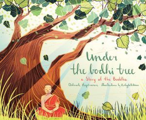 Under the Bodhi Tree: A Story of the Buddha - Deborah Hopkinson - Books - Sounds True Inc - 9781683643654 - October 15, 2018