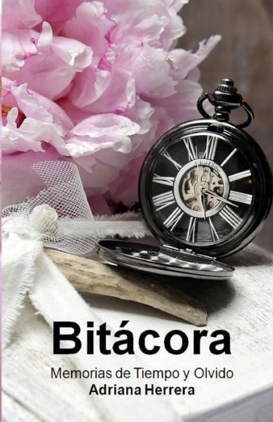 Cover for Adriana Herrera · Bitacora Memorias de Tiempo y Olvido (Taschenbuch) (2019)