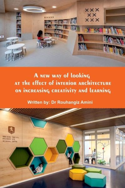 Cover for Rouhangiz Amini · A new way of looking at the effect of interior architecture on increasing creativity and learning (Paperback Book) (2019)