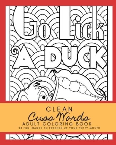 Cover for Tyeesa Pretlowe · Clean Cuss Words Adult Coloring Book 28 Fun Images to Freshen Up Your Potty Mouth (Paperback Bog) (2019)