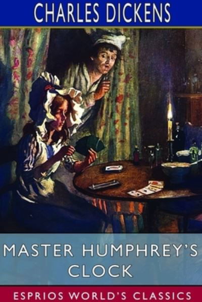 Master Humphrey's Clock (Esprios Classics) - Charles Dickens - Böcker - Blurb - 9781714563654 - 26 april 2024