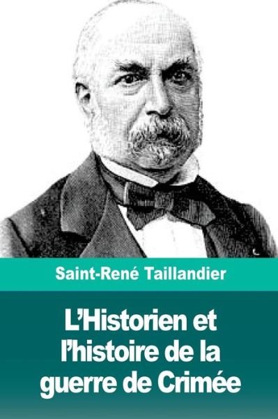 Cover for Saint-Rene Taillandier · L'Historien Et l'Histoire de la Guerre de Crim e (Taschenbuch) (2018)