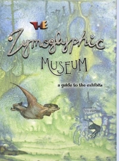 Cover for Jim Stewart · The Zymoglyphic Museum (Gebundenes Buch) (2020)