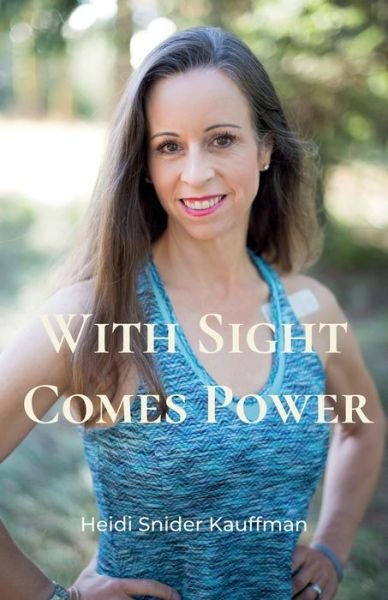 Cover for Heidi Snider Kauffman · With Sight Comes Power (Paperback Book) (2020)