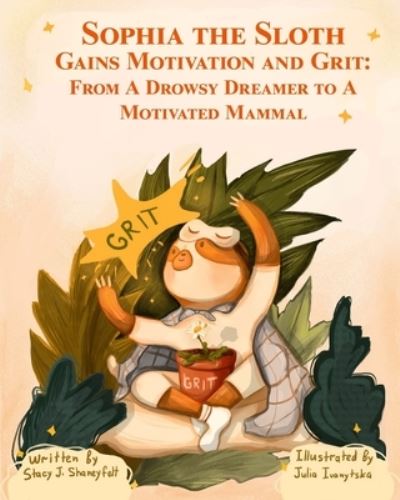 Cover for Stacy Shaneyfelt · Sophia the Sloth Gains Motivation and Grit (Paperback Book) (2021)