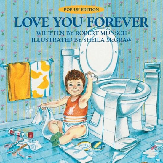 Cover for Robert Munsch · Love You Forever: Pop-Up Edition (Hardcover Book) (2017)