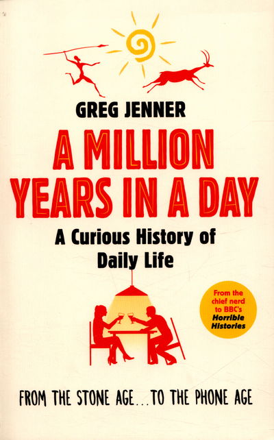 Cover for Greg Jenner · A Million Years in a Day: A Curious History of Daily Life (Paperback Book) (2016)