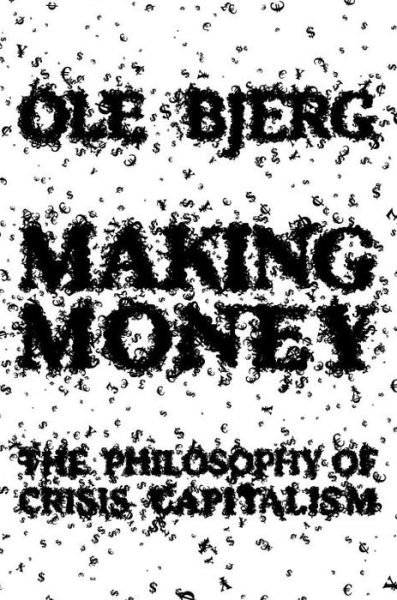 Cover for Ole Bjerg · Making Money: The Philosophy of Crisis Capitalism (Paperback Bog) (2014)