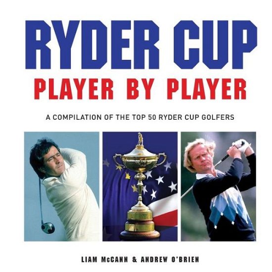 Ryder Cup - Player by Player - Mccann Liam - Livros - G2 Rights - 9781782812654 - 18 de agosto de 2014