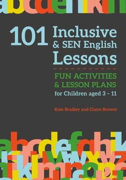 Cover for Claire Brewer · 101 Inclusive and SEN English Lessons: Fun Activities and Lesson Plans for Children Aged 3 – 11 - 101 Inclusive and SEN Lessons (Paperback Bog) (2017)