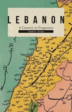 Cover for Andrew Arsan · Lebanon: A Country in Fragments (Pocketbok) (2020)