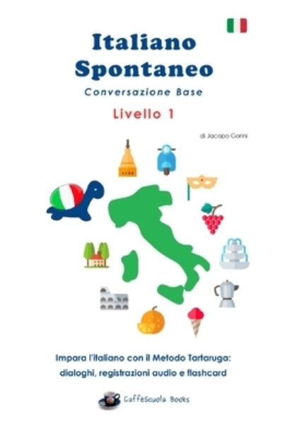 Cover for Jacopo Gorini · Italiano Spontaneo - Livello 1 Conversazione Base (Paperback Book) (2019)