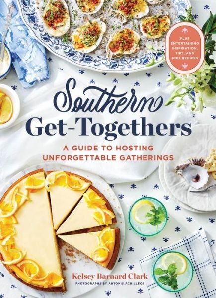 Cover for Kelsey Barnard Clark · Southern Get-Togethers: A Guide to Hosting Unforgettable Gatherings (Inbunden Bok) (2024)