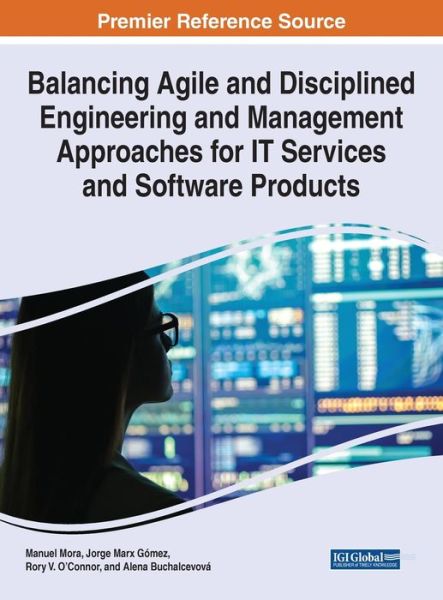 Cover for Manuel Mora · Balancing Agile and Disciplined Engineering and Management Approaches for IT Services and Software Products (Hardcover Book) (2020)