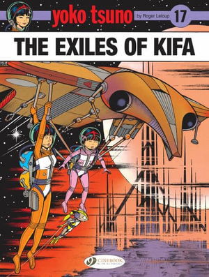 Cover for Roger Leloup · Yoko Tsuno Vol. 17: The Exiles of Kifa (Paperback Book) (2022)