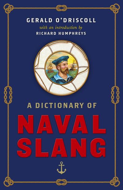 A Dictionary of Naval Slang - Gerald O'Driscoll - Książki - Swift Press - 9781800750654 - 4 listopada 2021