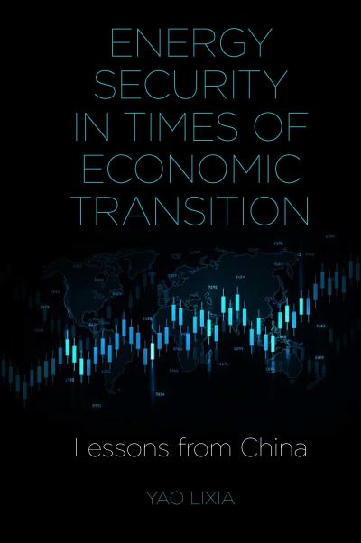 Cover for Lixia, Yao (National University of Singapore, Singapore) · Energy Security in Times of Economic Transition: Lessons from China (Gebundenes Buch) (2021)