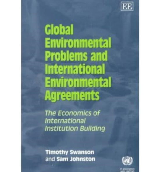 Cover for Timothy M. Swanson · Global Environmental Problems and International Environmental Agreements: The Economics of International Institution Building (Paperback Book) (2000)