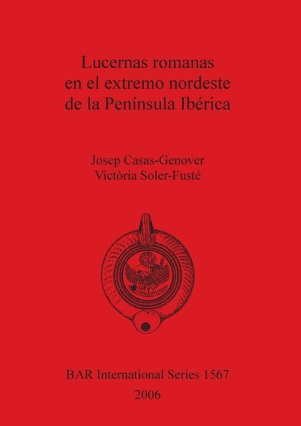 Cover for J. Casas i Genover · Lucernas romanas en el extremo nordeste de la Península Ibérica (Book) (2006)