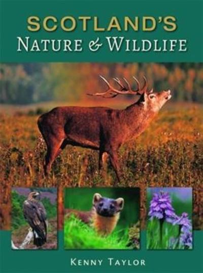 Scotland's Nature & Wildlife - Kenny Taylor - Books - Lomond Books - 9781842046654 - August 31, 2018