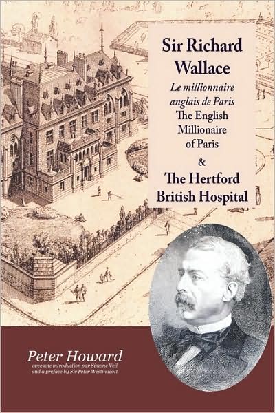 Cover for Peter Howard · Sir Richard Wallace - Le Millionaire Anglais De Paris - the English Millionaire - and the Hertford British Hospital (Pocketbok) [French edition] (2009)