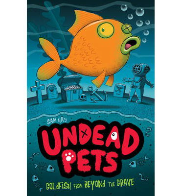 Cover for Sam Hay · Goldfish from Beyond the Grave - Undead Pets (Paperback Book) (2013)