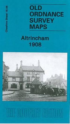 Cover for Chris Makepeace · Altrincham 1908: Cheshire Sheet 18.06 - Old Ordnance Survey Maps of Cheshire (Map) (2010)